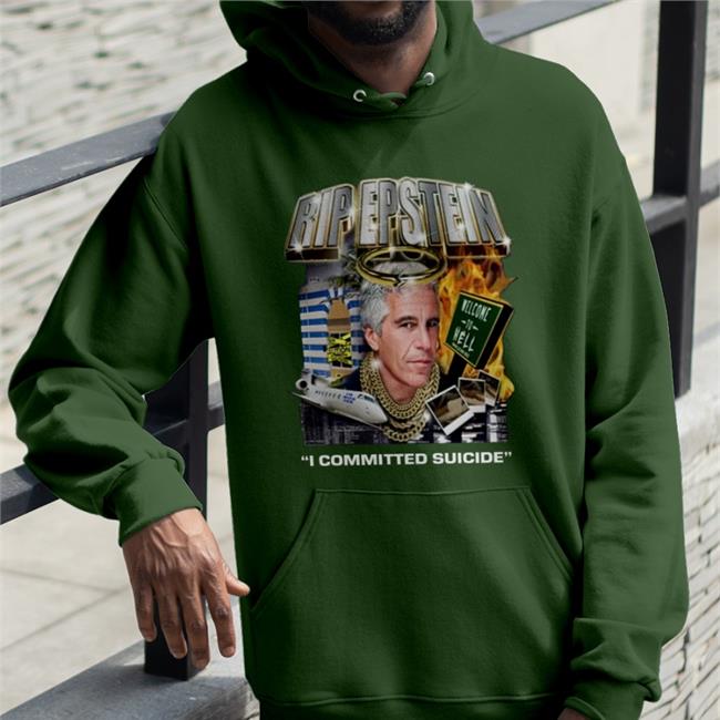 Shirtsthtgohard Shirts That Go Hard Rip Epstein I Committed Suicide Shirt