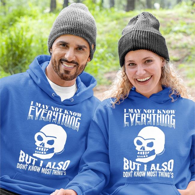 I May Not Know Everything But I Also Dont Know Most Thing's New Shirt