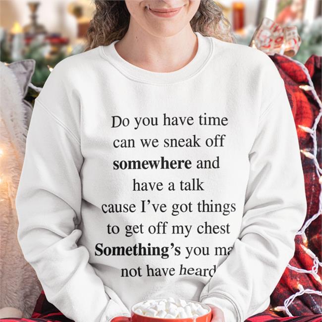 Do You Have Time Can We Sneak Off Shirt