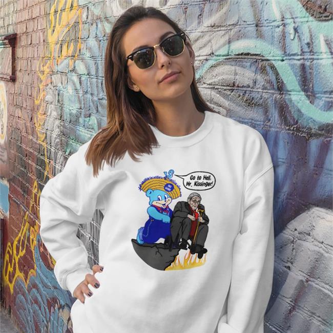 Goodshirts Store Go To Hell Hoodie Goodshirts Merch Go To Hell Mr Kissinger Shirt Shirts That Go Hard