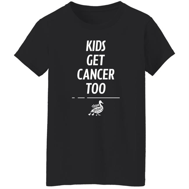 Kid Get Cancer Too Shirt Team Beans
