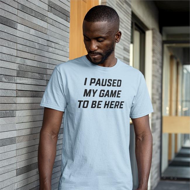 I Paused My Game To Be Here Shirt Corn Luhblix