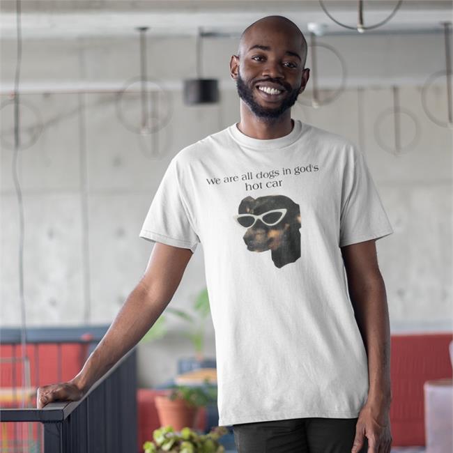 Goodshirts We Are All Dogs In God's Hot Car Hoodie