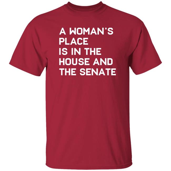 Baylie Jean A Woman's Place Is In The House And The Senate Shirt