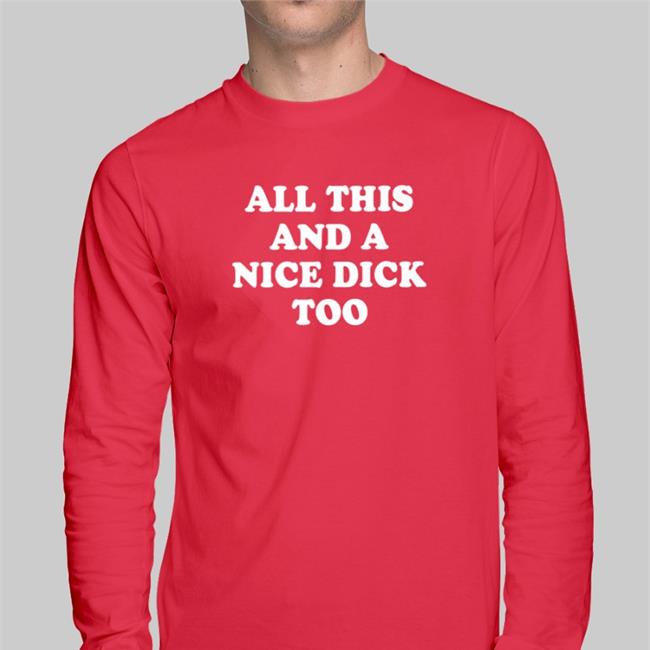 All This And A Nice Dick Too Hoodie