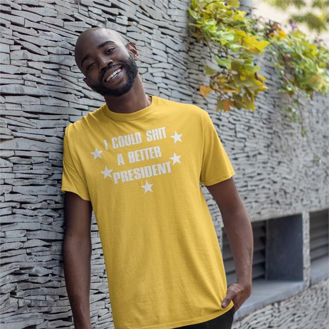 I Could Shit A Better President Tee