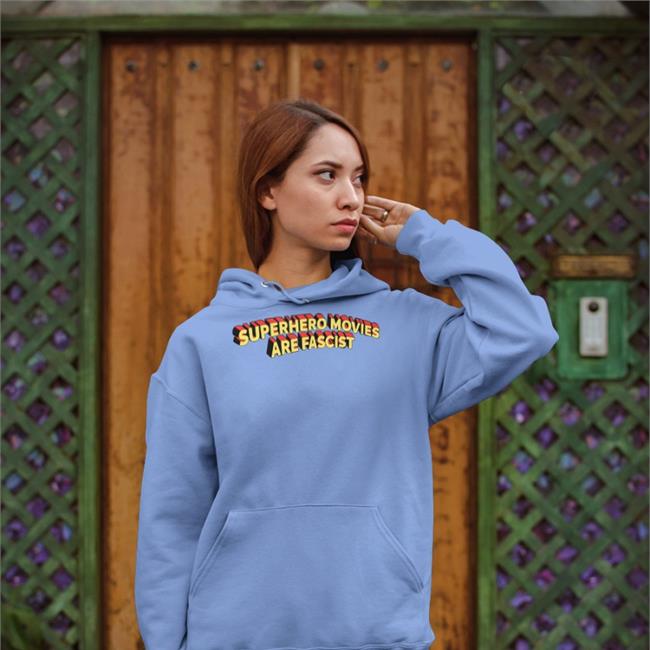 Superhero Movies Are Fascist Good Shirts Hoodie