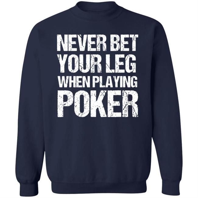 Jacky Hunt-Broersma Never Bet Your Leg When Playing Poker Shirt Jacky Hunt-Broersma Never Bet Your Leg When Playing Poker Shirt