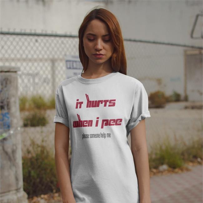 Shirts That Go Hard It Hurts When I Pee Tee White