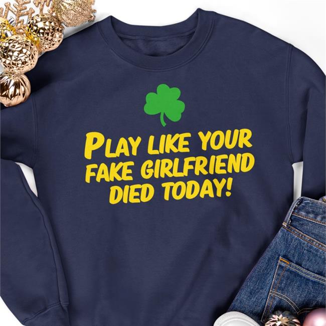 Dave Portnoy Play Like Your Fake Girlfriend Died Today Shirt