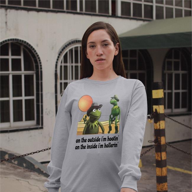Kermit Hootin And Hollerin On The Outside I’M Hootin T Shirt