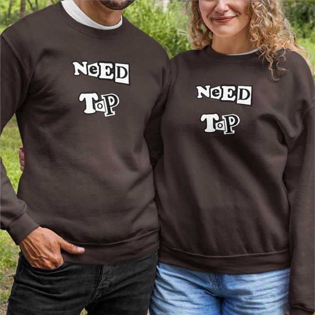 Yourbudtevin Need Top Hoodie Sweatshirt Chumpgang Merch