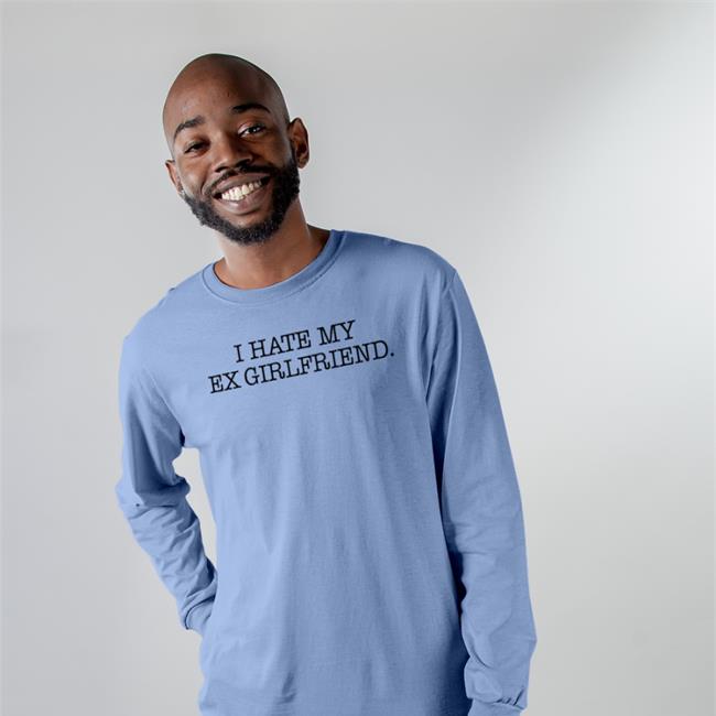 Hotwired I Hate My Ex Girlfriend T Shirt Braydennss