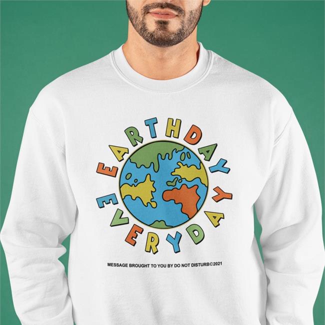 Earth Day Everyday Message Brought To You By Do Not Disturb Hoodie Sweatshirt