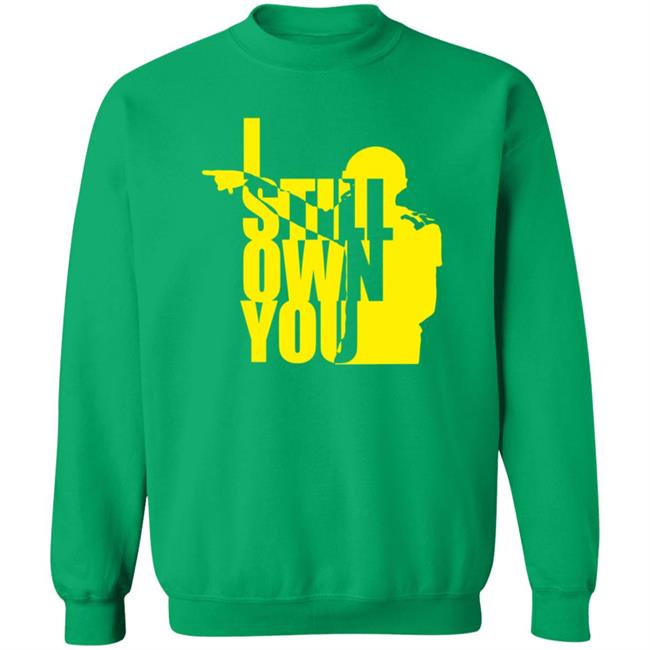 Tom Grossi I Own You Shirt I Still Own You Shirt Hoodie Tom Grossi I Own You Shirt I Still Own You Shirt Hoodie