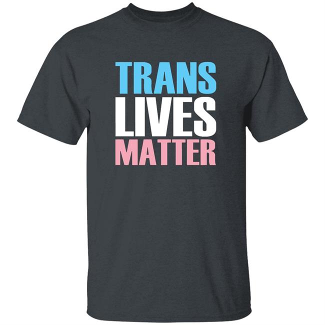 Trans Lives Matter T-Shirt Trans Lives Matter T-Shirt
