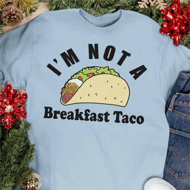 I Am Not A Breakfast Taco Jill Shirt