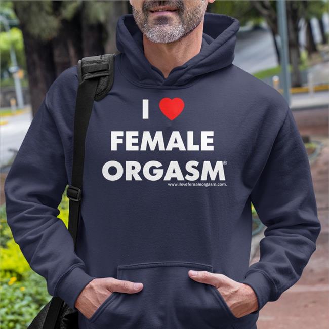 Shirts That Go Hard I Love Female Orgasm Shirts Shirtsthtgohard