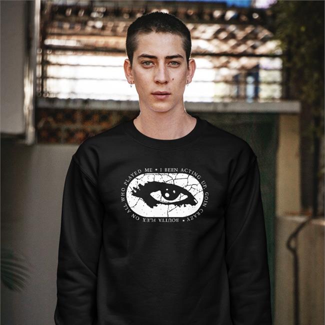 Boutta Flex On All Who Played Me I Been Acting Going Crazy Shirt