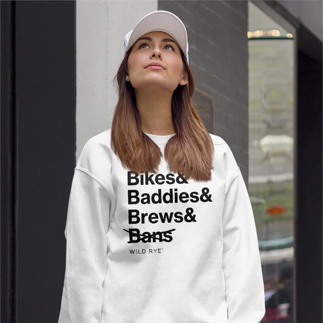 Bikes Baddies Brews And No Bans Shirts Wild Rye Bikes Baddies Brews And No Bans Tee Wild Rye
