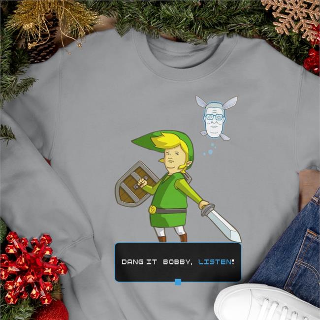 Shirts That Go Hard Dang It Bobby Listen Shirts Shirtsthtgohard