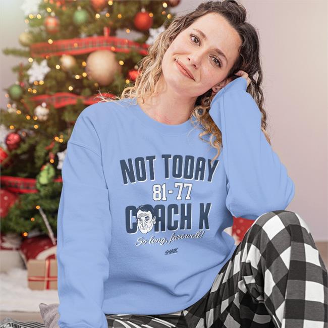 Smack Apparel Merch Not Today Coach K Shirt For North Carolina