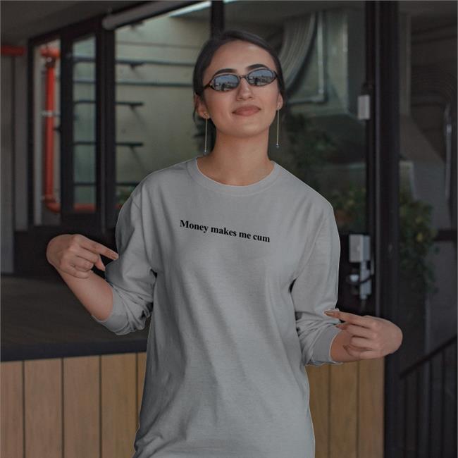 Money Makes Me Cum Sweatshirt