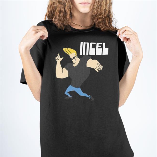 Incel Tee Shirt Shirts That Go Hard