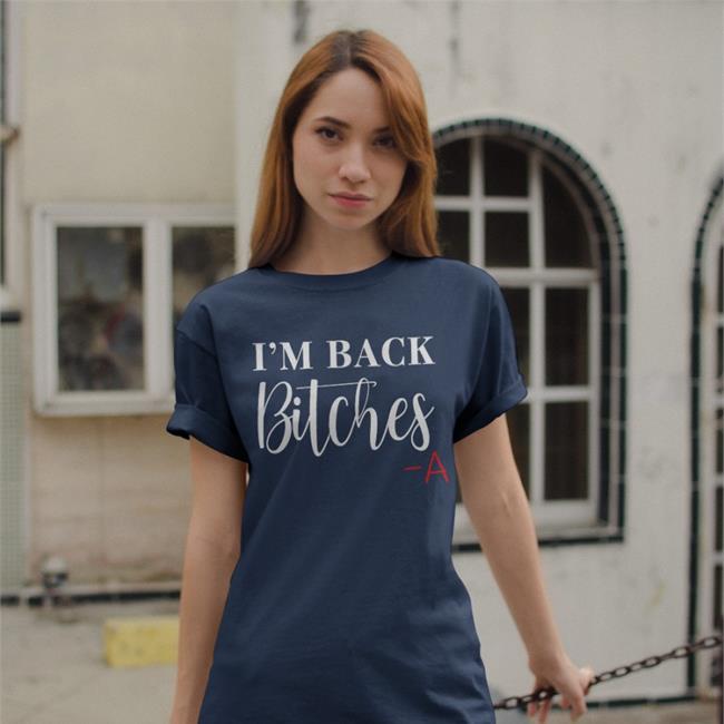 Bailee Wearing Madison I'm Back Bitches Shirt