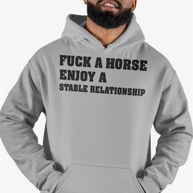 Shirtsthtgohard Fuck A Horse Enjoy A Stable Relationship Shirt