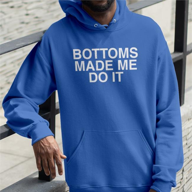 Bottoms Made Me Do It Shirt Weird Thrift Store Shirts