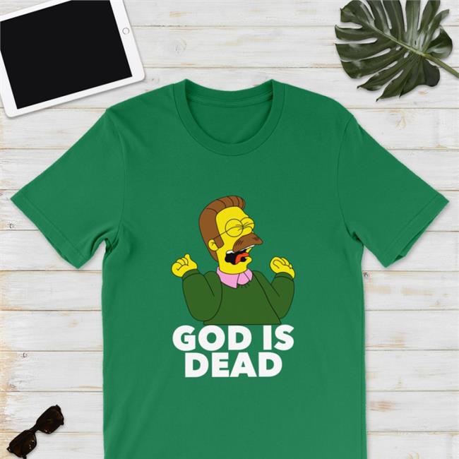 The Simpsons Ned Flanders God Is Dead Shirt Shirts That Go Hard