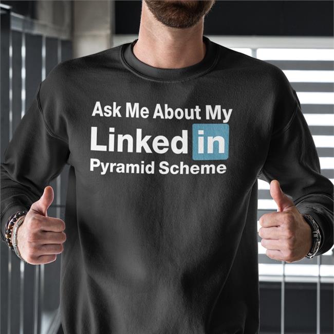 Quinton Reviews Ask Me About My Linked In Pyramid Scheme Hoodie