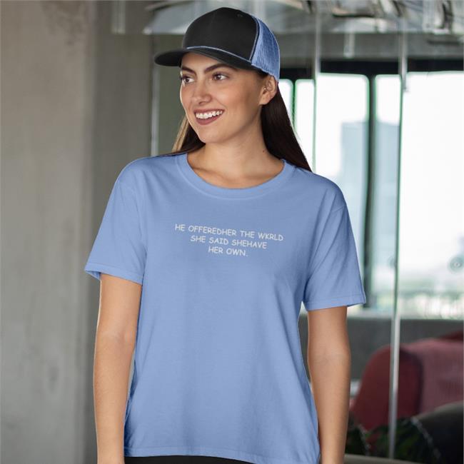 Translatedtees He Offeredher The Wkrld She Said Shehave Her Own Shirt