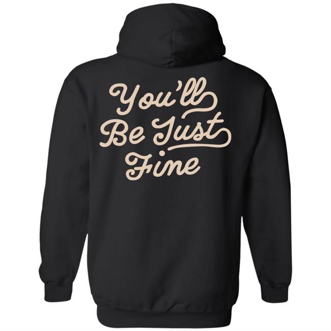 You'll Be Just Fine Hoodie Movementsofficial Store Chainstitch Hoodie