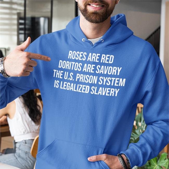 Roses Are Red Doritos Are Savory The Us Prison System Is Legalized Slavery T Shirt