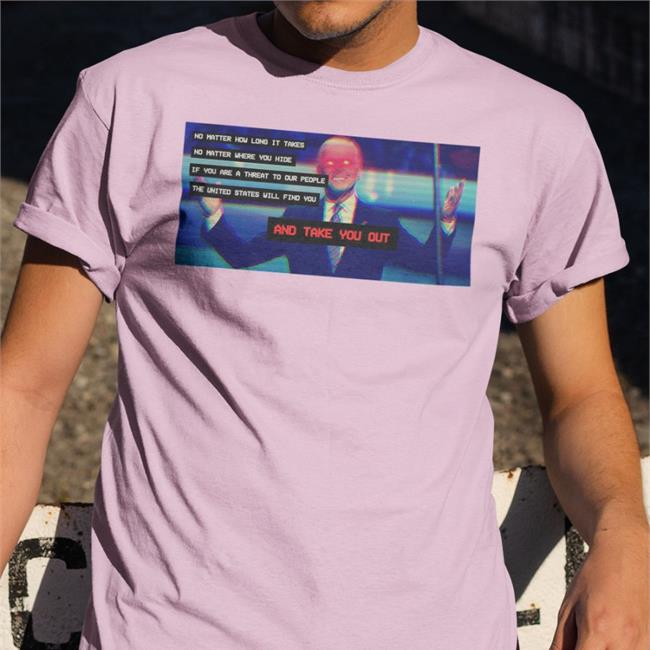 No Matter How Long It Takes No Matter Where You Hide Tee
