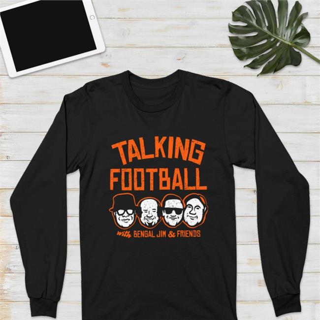Talking Football With Bengal Jim And Friends Shirt Cincyshirts Store