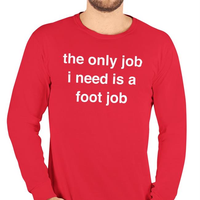 The Only Job I Need Is A Foot Job Hoodie