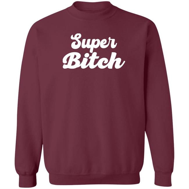Super Bitch Shirt Munecamd Super Bitch Shirt Super Bitch Shirt Munecamd Super Bitch Shirt