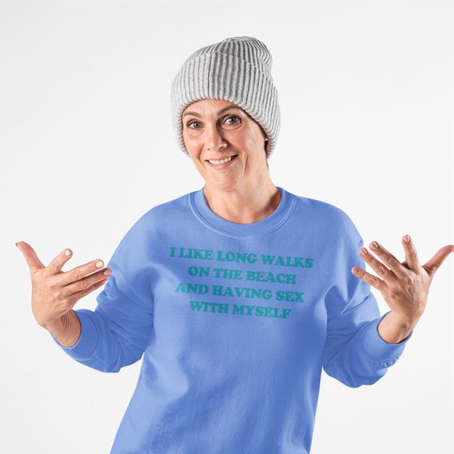 I Like Long Walks On The Beach And Having Sex With Myself Tee