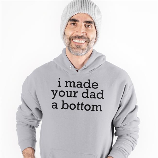 Shirts That Go Hard I Made Your Dad A Bottom T Shirt White