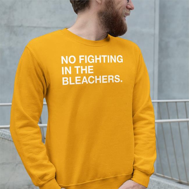 Obvious Shirts No Fighting In The Bleachers Shirts
