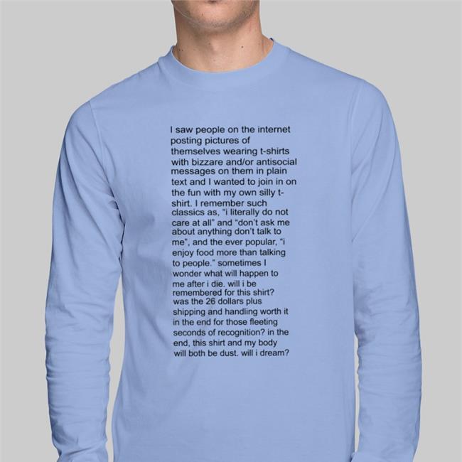 I Saw People On The Internet Posting Pictures Of Themselves Bizzare Shirt Shirts That Go Hard Shirts That Go Hard I Saw People On The Internet Posting Pictures Of Themselves T-Shirts With Bizzare Shirts