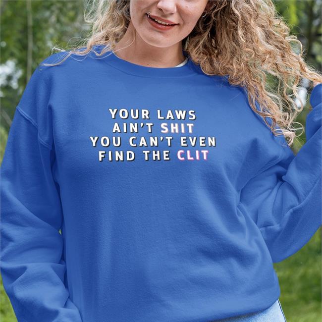 Omega By Odin’S Fade Jones Your Laws Ain't Shit You Can't Even Find The Clit Shirt