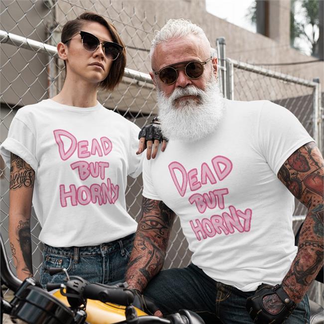 Dead But Horny Shirt