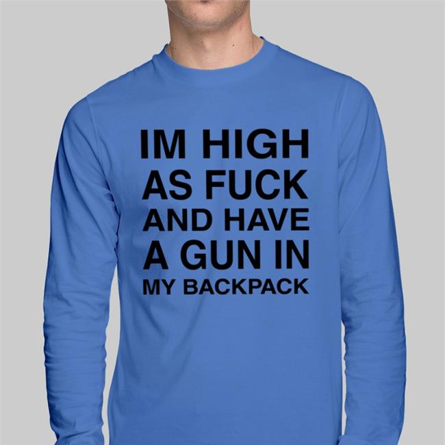Monsterzerososa Midnight Merch Im High As Fuck And Have A Gun In My Backpack Shirt