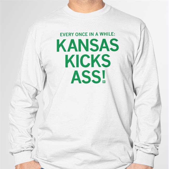Every Once In A While Kansas Kicks Ass Tee Shirt
