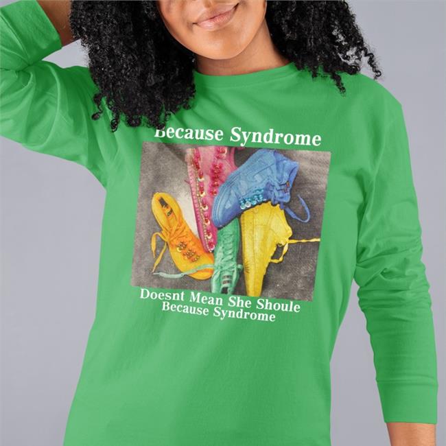 Poorly Translated Shirts Because Syndrome Doesnt Mean She Shoule Because Syndrome Shirts