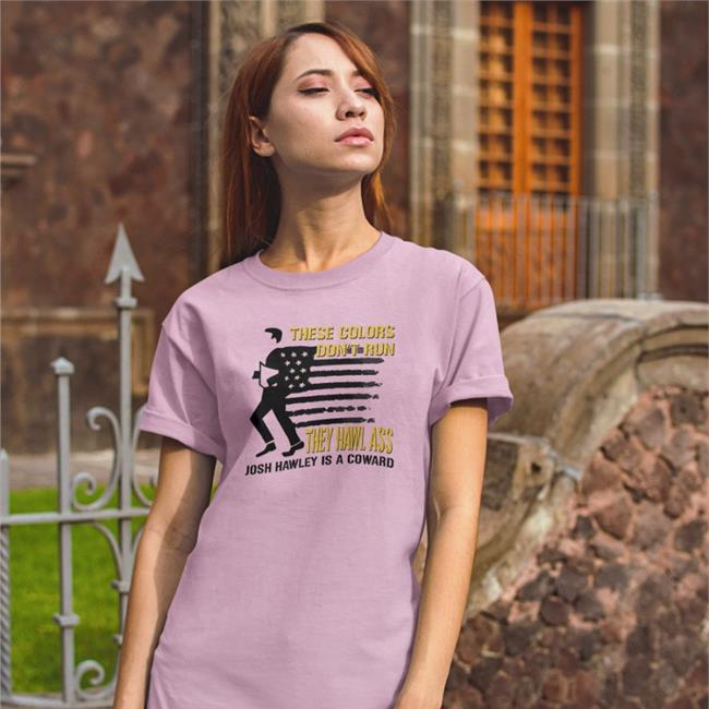Josh Hawley These Colors Don't Run They Hawl Ass Tees Timecapsuledesign